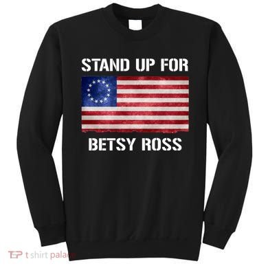 Stand Up For Betsy Ross Sweatshirt