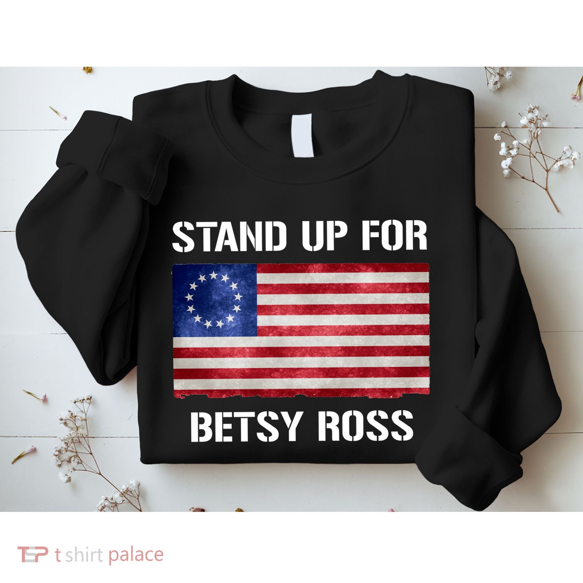 Stand Up For Betsy Ross Sweatshirt