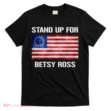 Stand Up For Betsy Ross T-Shirt