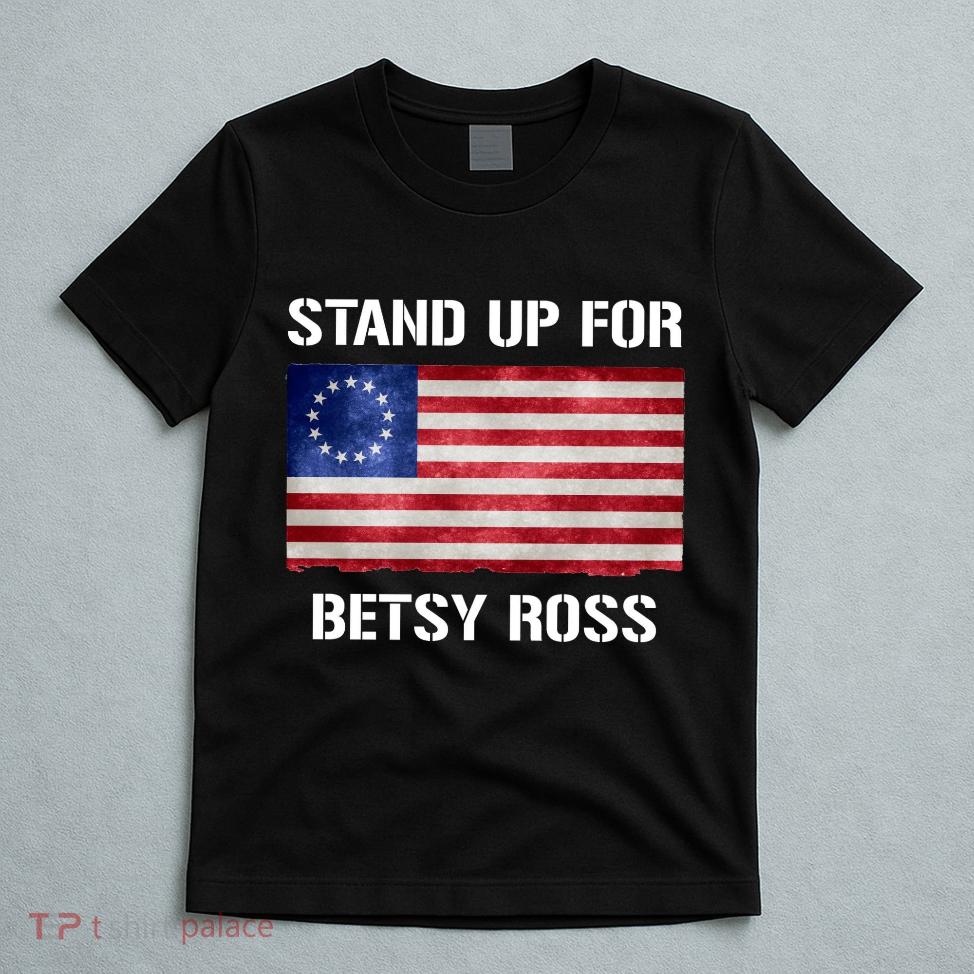 Stand Up For Betsy Ross T-Shirt