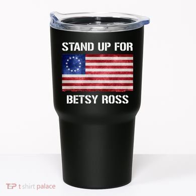 Stand Up For Betsy Ross Tumbler