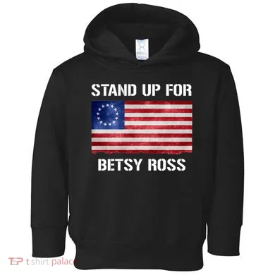 Stand Up For Betsy Ross Toddler Hoodie