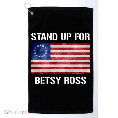 Stand Up For Betsy Ross Golf Towel