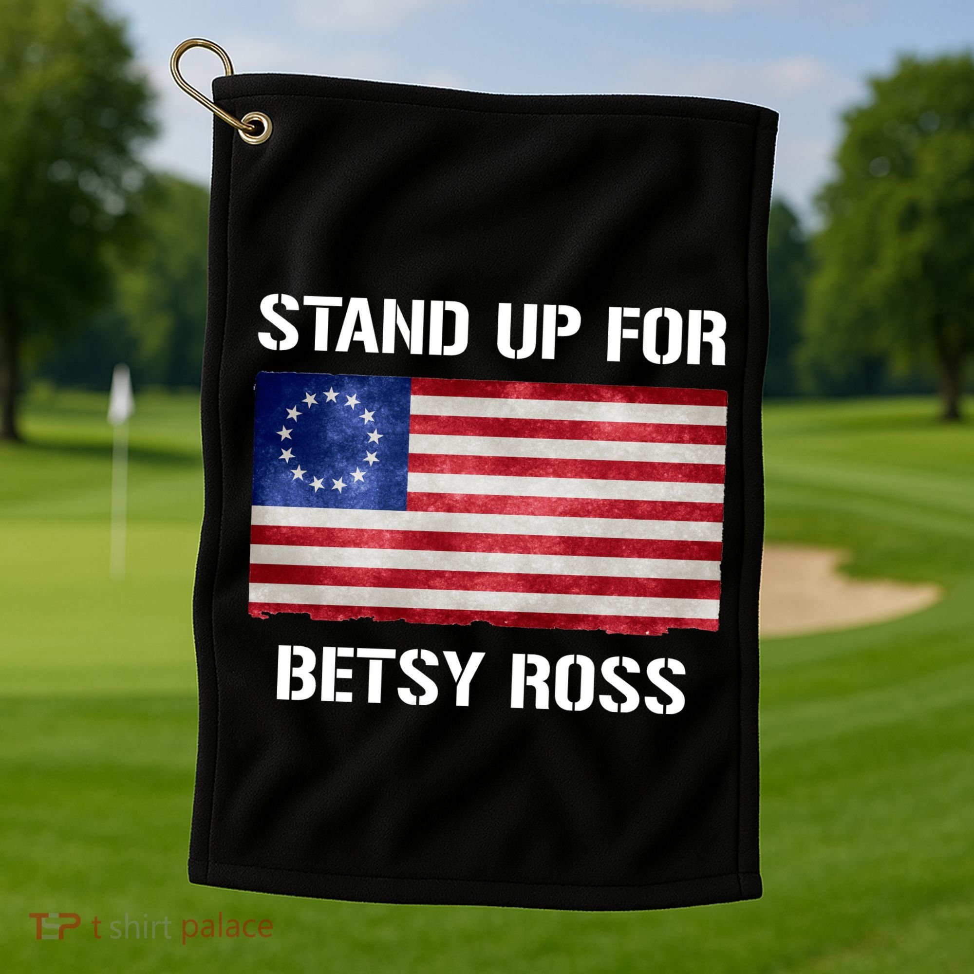Stand Up For Betsy Ross Golf Towel