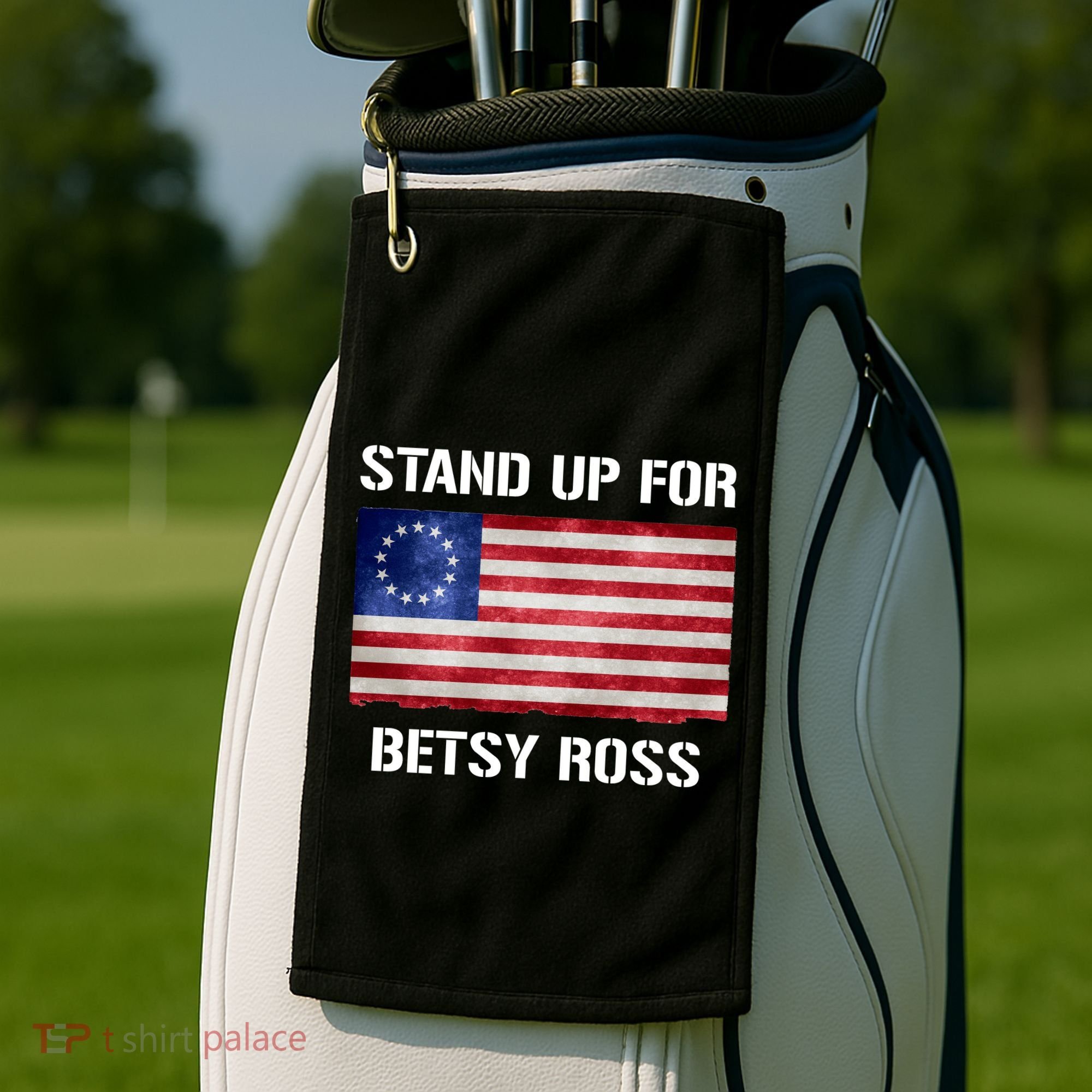 Stand Up For Betsy Ross Golf Towel