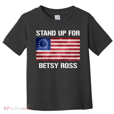 Stand Up For Betsy Ross Toddler T-Shirt