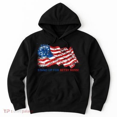 Stand Up For Betsy Ross Distressed Flag Hoodie
