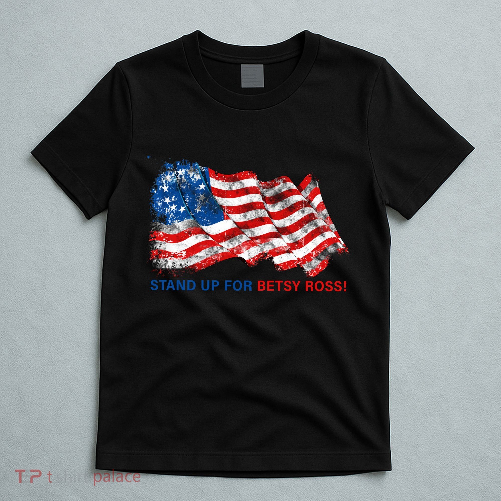 Stand Up For Betsy Ross Distressed Flag T-Shirt