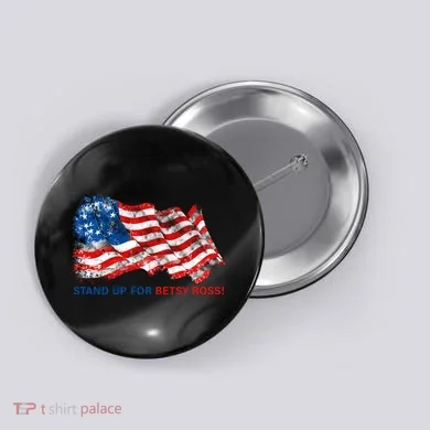 Stand Up For Betsy Ross Distressed Flag Button