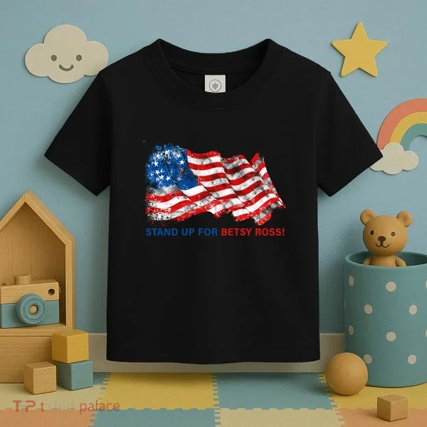 Stand Up For Betsy Ross Distressed Flag Toddler T-Shirt