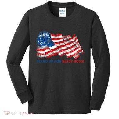 Stand Up For Betsy Ross Distressed Flag Kids Long Sleeve Shirt