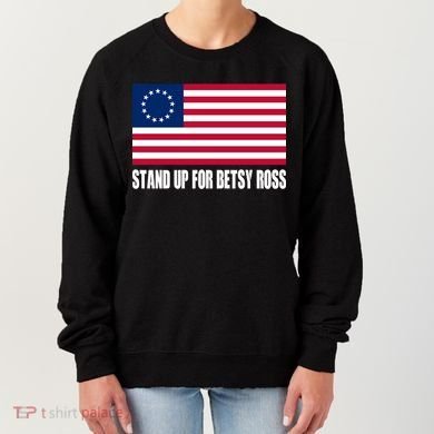 Stand Up For Betsy Ross First American Flag Women's Sweatshirt