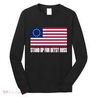 Stand Up For Betsy Ross First American Flag Long Sleeve Shirt thumb 0