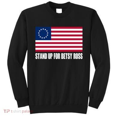 Stand Up For Betsy Ross First American Flag Sweatshirt
