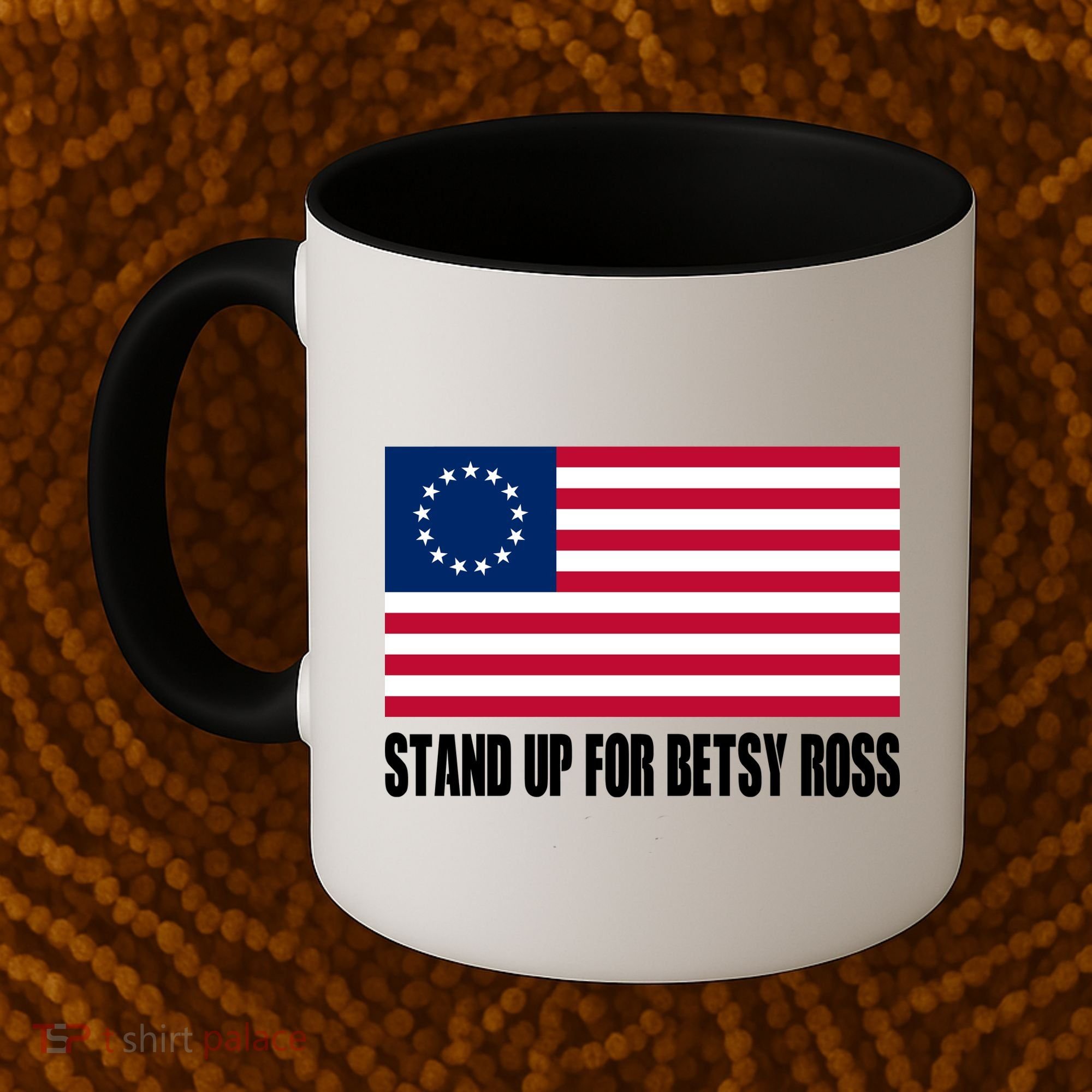 Stand Up For Betsy Ross First American Flag Coffee Mug