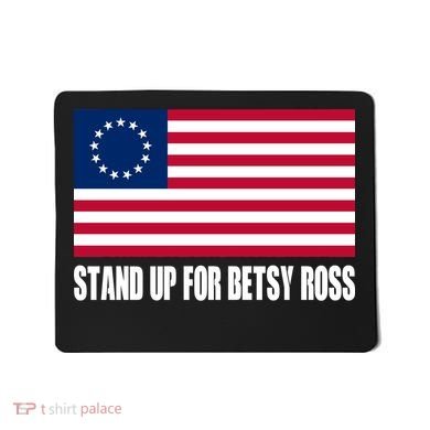 Stand Up For Betsy Ross First American Flag Mousepad
