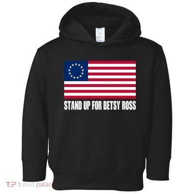 Stand Up For Betsy Ross First American Flag Toddler Hoodie