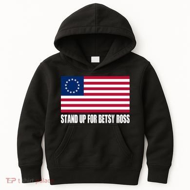 Stand Up For Betsy Ross First American Flag Kids Hoodie