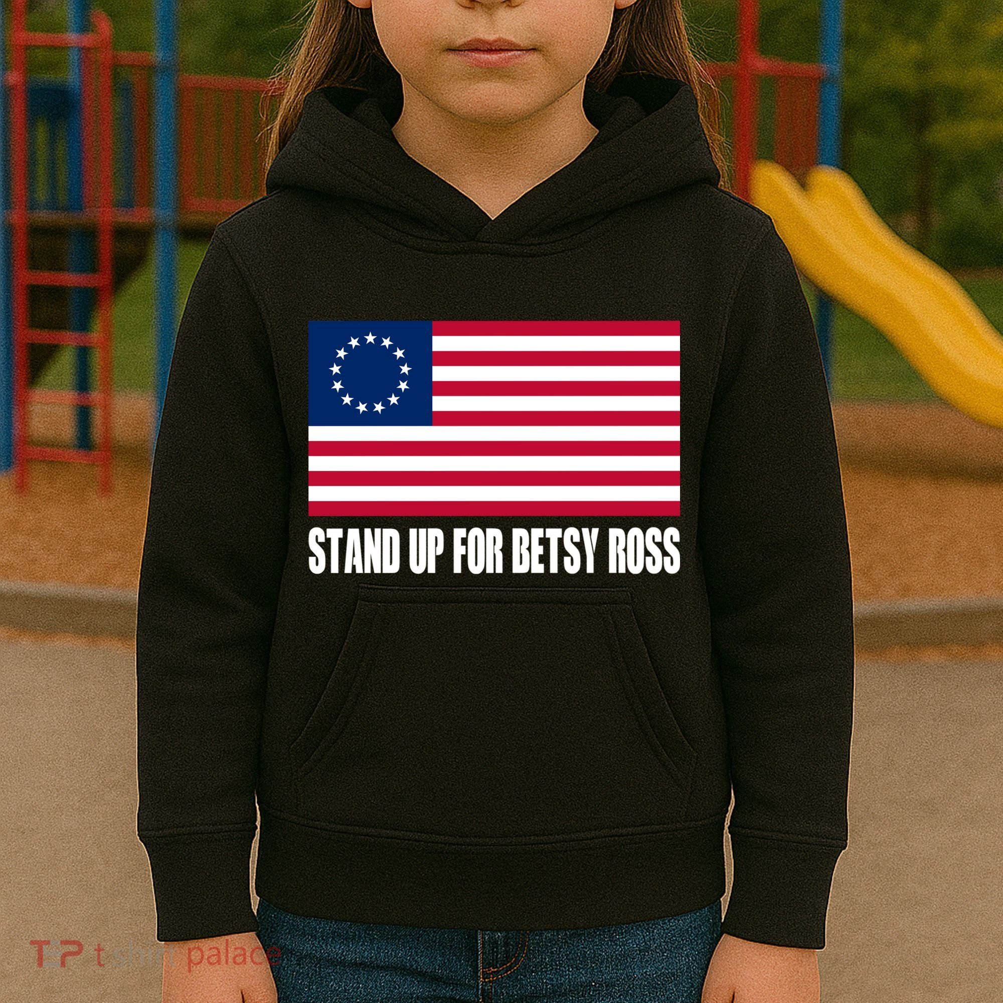Stand Up For Betsy Ross First American Flag Kids Hoodie