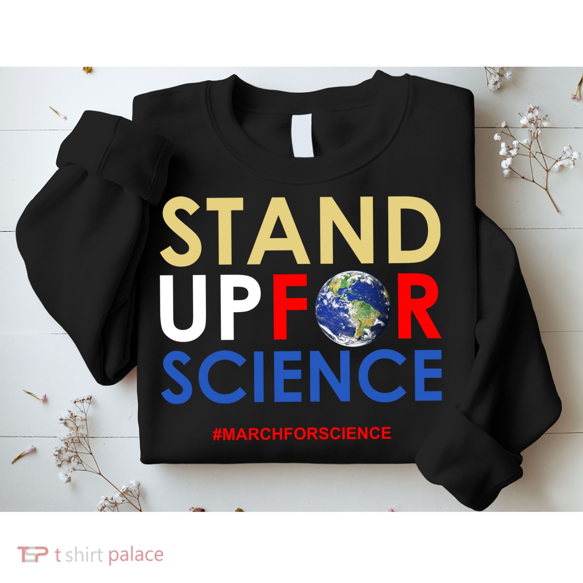 Stand Up For Science March For Science Earth Day Sweatshirt