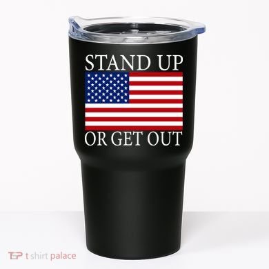 Stand Up Or Get Out Tumbler