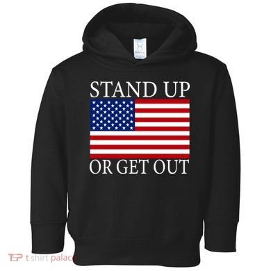 Stand Up Or Get Out Toddler Hoodie