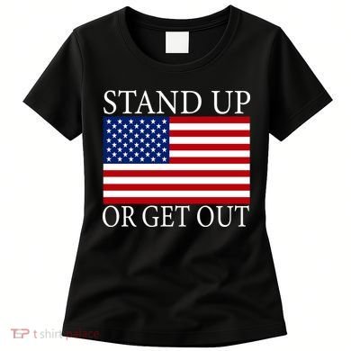Stand Up Or Get Out Women's T-Shirt