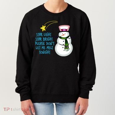 Star Light Star Bright Please Don't Let Me Melt Tonight Snowman Women's Sweatshirt