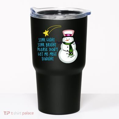 Star Light Star Bright Please Don't Let Me Melt Tonight Snowman Tumbler