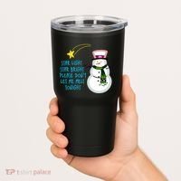 Star Light Star Bright Please Don't Let Me Melt Tonight Snowman Tumbler thumb 2
