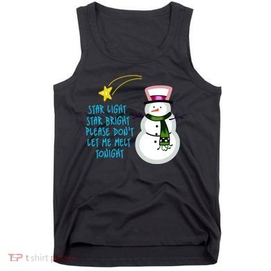 Star Light Star Bright Please Don't Let Me Melt Tonight Snowman Tank Top