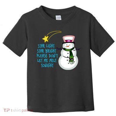 Star Light Star Bright Please Don't Let Me Melt Tonight Snowman Toddler T-Shirt