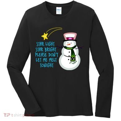 Star Light Star Bright Please Don't Let Me Melt Tonight Snowman Women's Long Sleeve Shirt