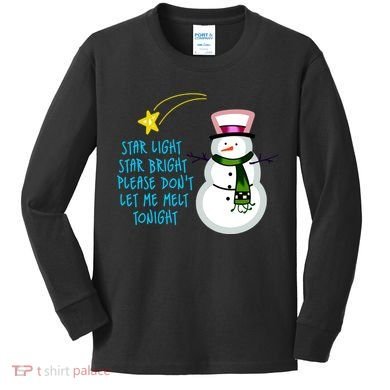 Star Light Star Bright Please Don't Let Me Melt Tonight Snowman Kids Long Sleeve Shirt