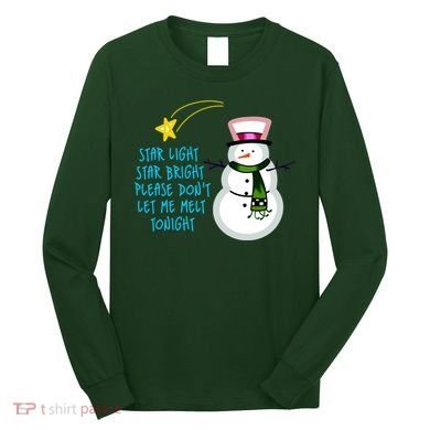 Star Light Star Bright Please Don't Let Me Melt Tonight Snowman Long Sleeve Shirt