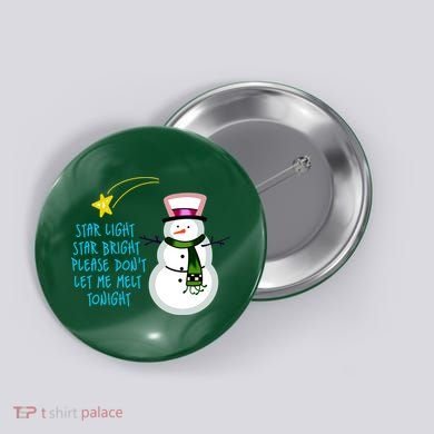 Star Light Star Bright Please Don't Let Me Melt Tonight Snowman Button