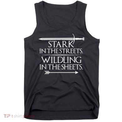 Stark In The Streets Wildling In The Sheets Tank Top