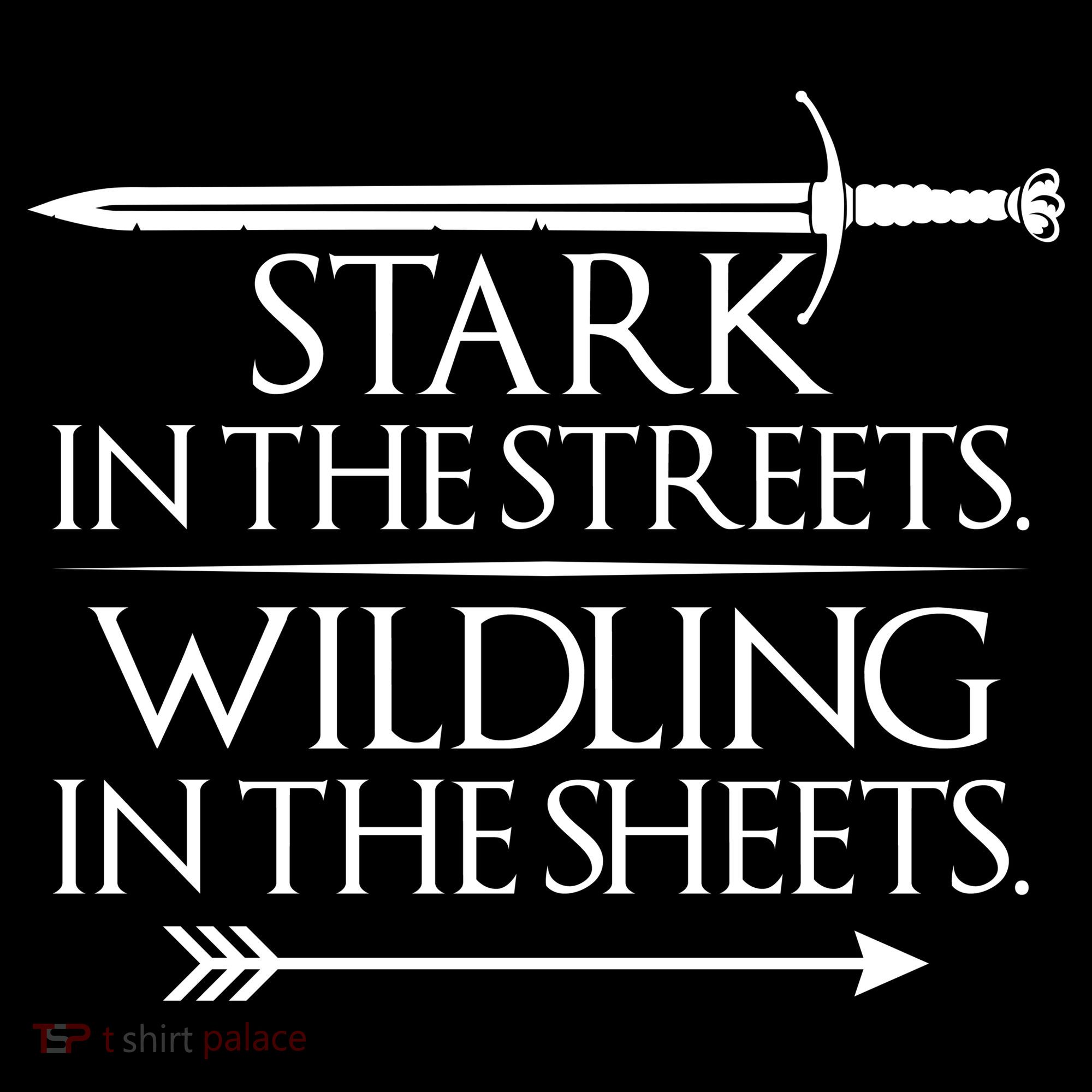 Stark In The Streets Wildling In The Sheets Women's T-Shirt