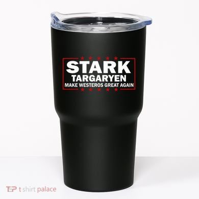 Stark Targaryen Make Westeros Great Again Tumbler