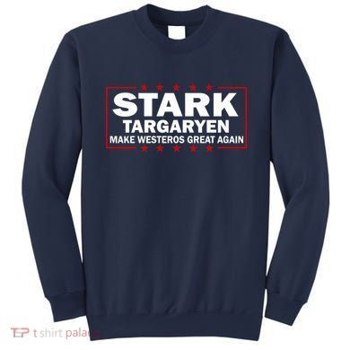 Stark Targaryen Make Westeros Great Again Sweatshirt