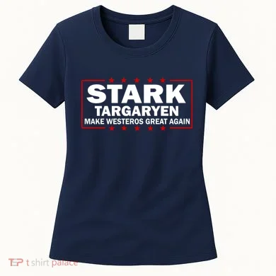 Stark Targaryen Make Westeros Great Again Women's T-Shirt
