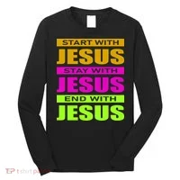Start Stay End With Jesus Long Sleeve Shirt thumb 0