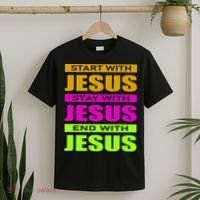 Start Stay End With Jesus T-Shirt thumb 2