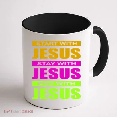 Start Stay End With Jesus Coffee Mug back