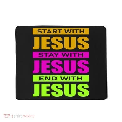 Start Stay End With Jesus Mousepad