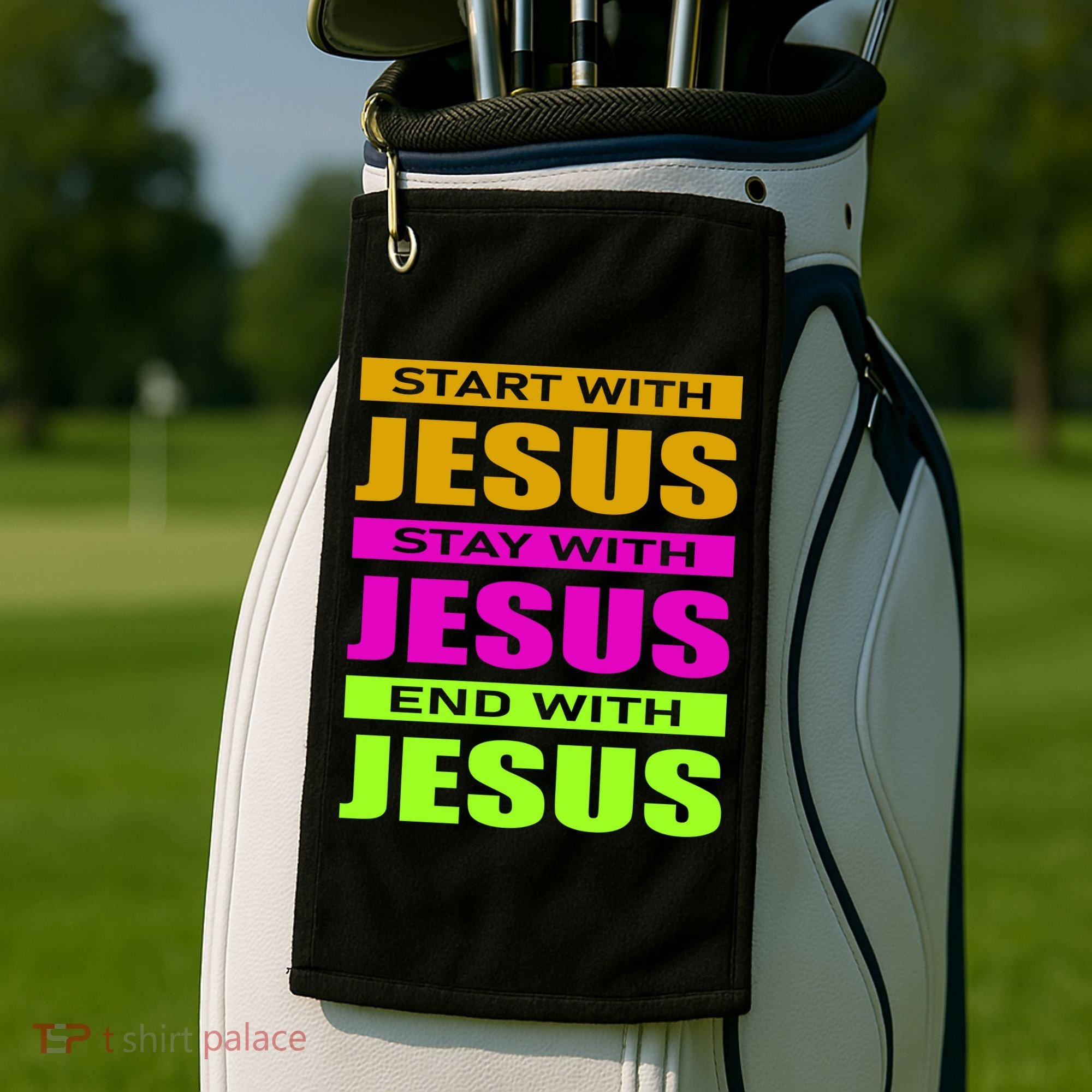 Start Stay End With Jesus Golf Towel