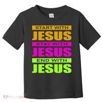 Start Stay End With Jesus Toddler T-Shirt thumb 0