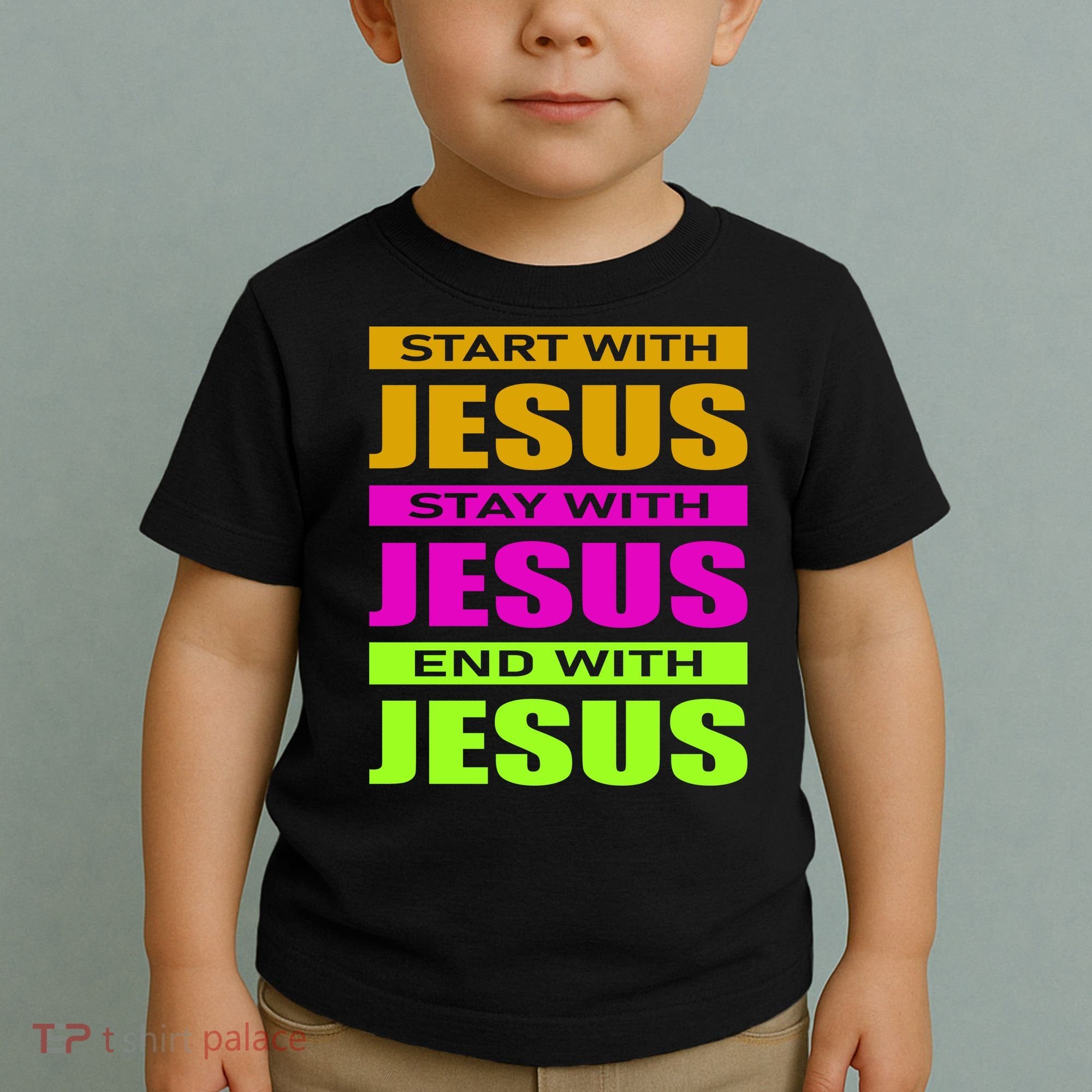 Start Stay End With Jesus Toddler T-Shirt