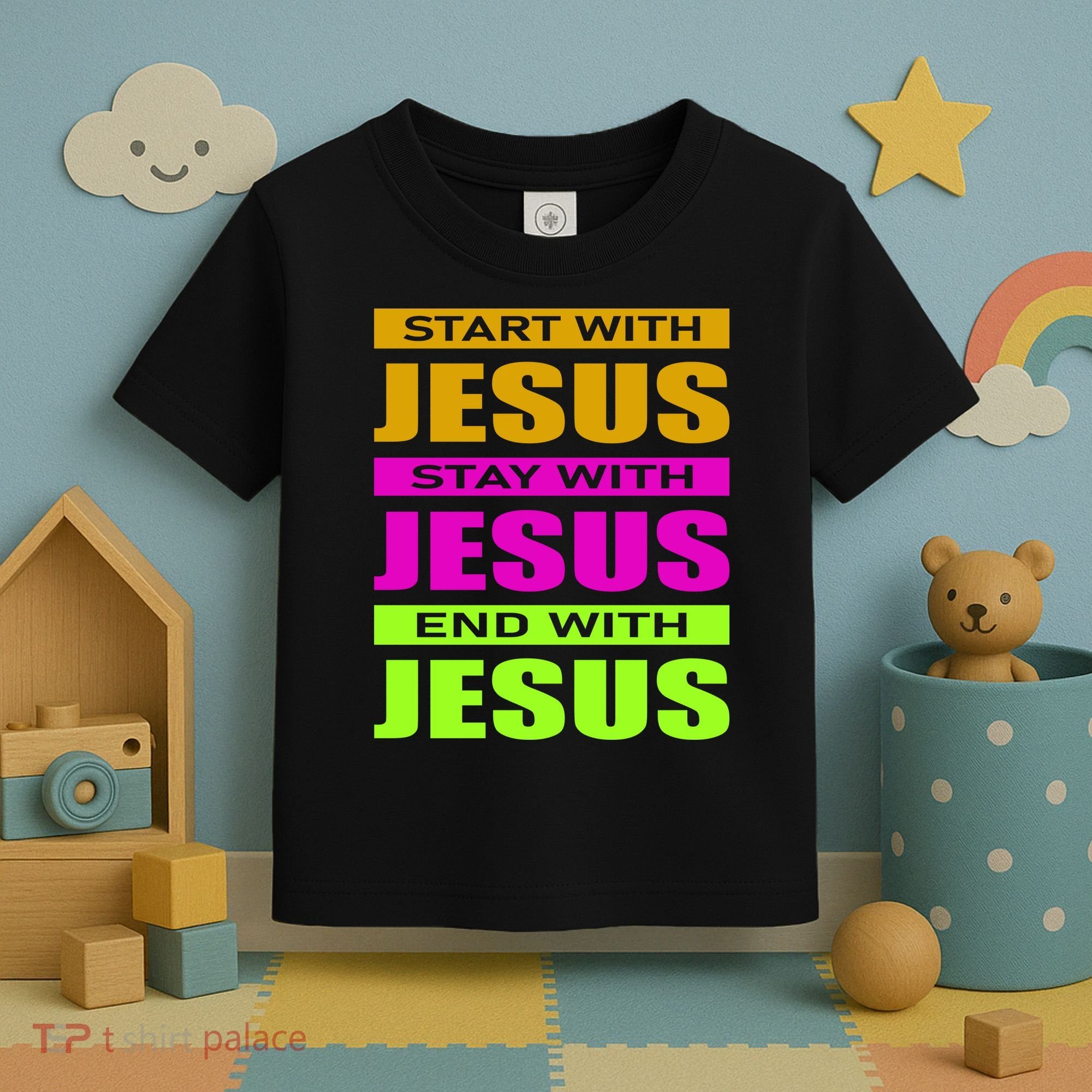 Start Stay End With Jesus Toddler T-Shirt