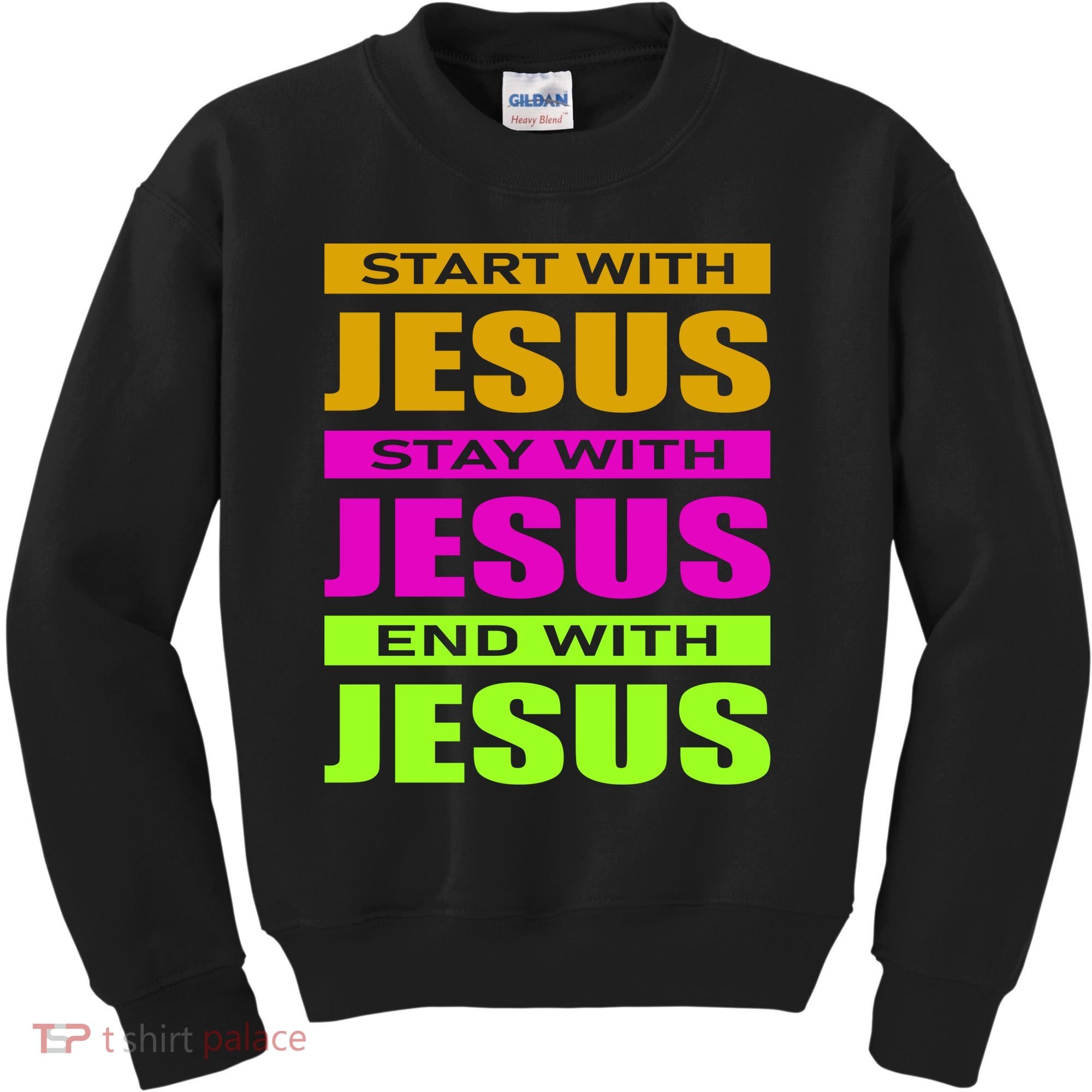 Start Stay End With Jesus Kids Sweatshirt